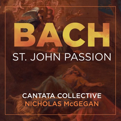 Cantata Collective, Nicholas McGegan - Bach: St. John Passion, BWV 245 (2023) [Hi-Res]