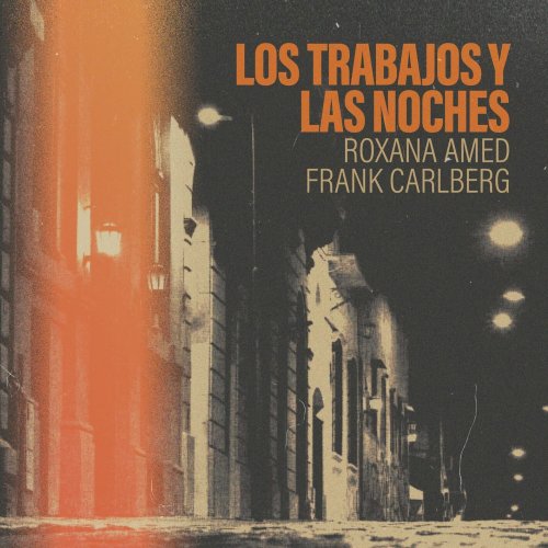 Roxana Amed & Frank Carlberg - Los Trabajos y Las Noches (2023) Hi-Res