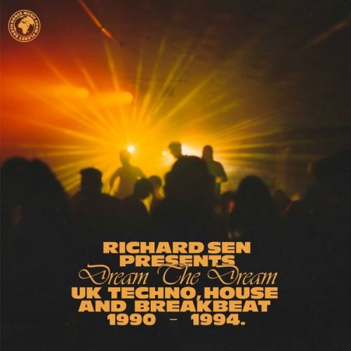 VA - Richard Sen presents Dream The Dream (UK techno, breakbeat and house 1990-1994) (2023)