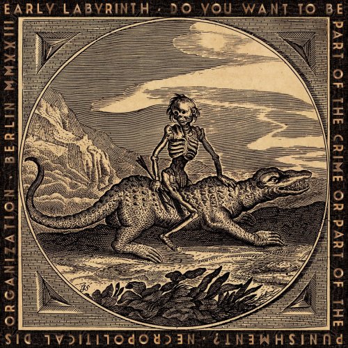 Early Labyrinth - Do You Want to Be Part of the Crime or Part of the Punishment? (2023)