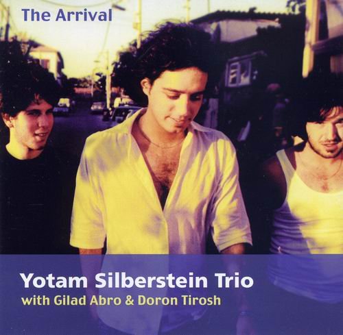 Yotam Silberstein Trio - The Arrival (2004)