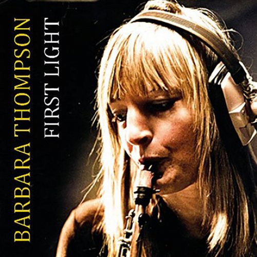 Barbara Thompson - First Light (2023)