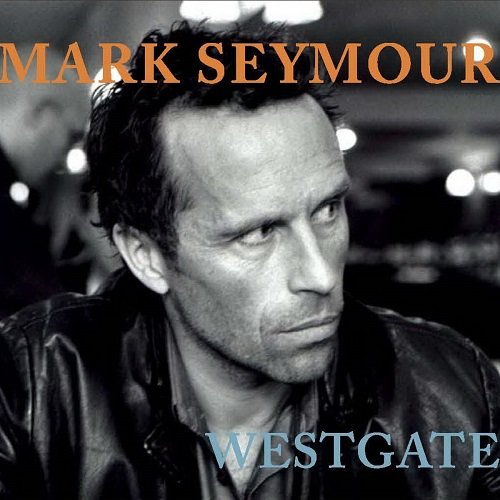 Mark Seymour - Westgate (2007)