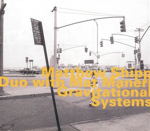 Matthew Shipp Duo with Mat Maneri - Gravitational Systems (2000)