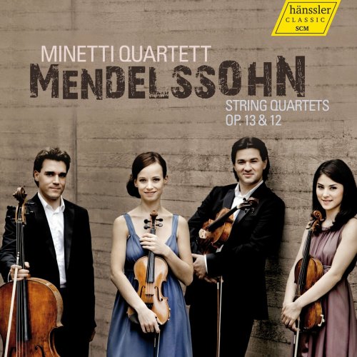 Minetti Quartett - Mendelssohn: String Quartets, Opp. 13 & 12 (2012)