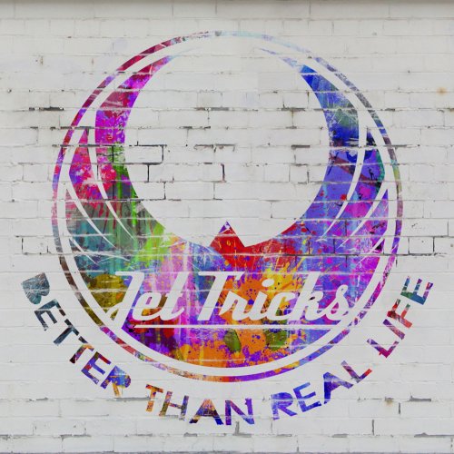 JetTricks - Better Than Real Life (2012)
