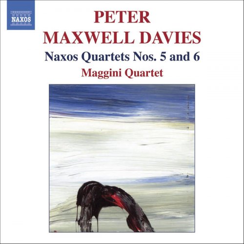 Maggini Quartet - Peter Maxwell Davies: Naxos Quartets Nos. 5 & 6 (2006)