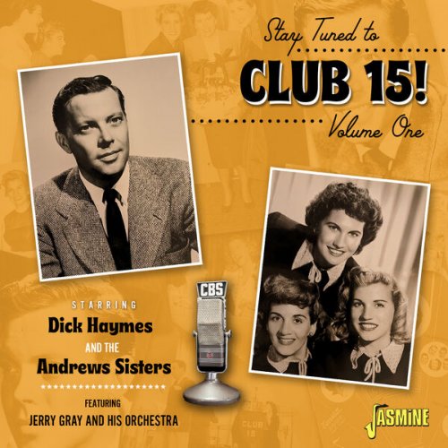 Dick Haymes and The Andrews Sisters - Stay Tuned to Club 15! Volume 1 (2023)