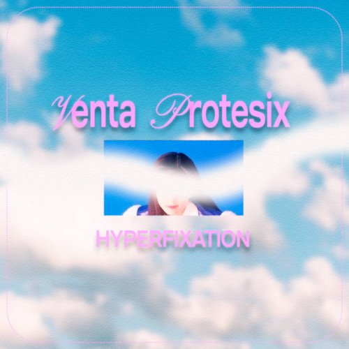 Venta protesix - Hyperfixation (2023)