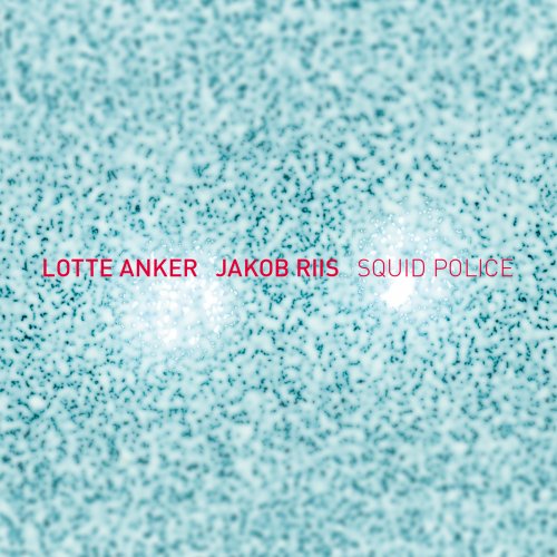 Lotte Anker & Jakob Riis - Squid Police (2014)