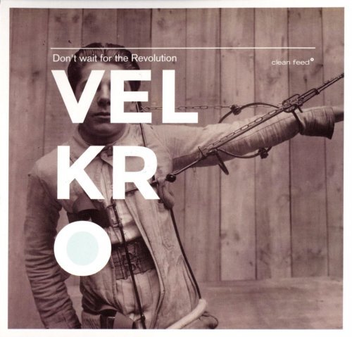 Velkro - Don't Wait For The Revolution (2014)