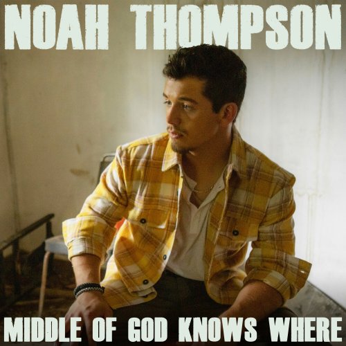 Noah Thompson - Middle of God Knows Where (2023) Hi Res