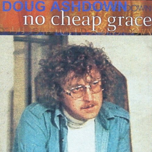 Doug Ashdown - No Cheap Grace (Reissue) (1996)