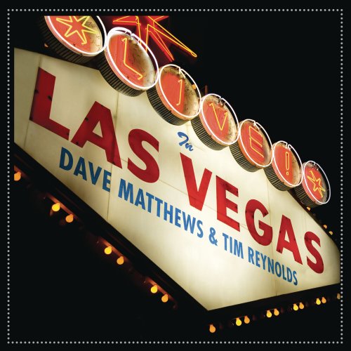 Dave Matthews & Tim Reynolds - Live In Las Vegas (2010)