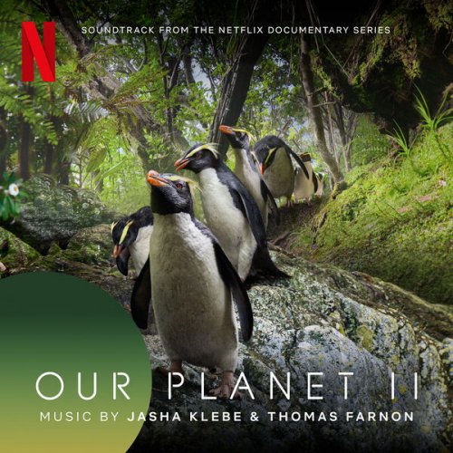 Jasha Klebe, Thomas Farnon - Our Planet II (Soundtrack from the Netflix Series) (2023) [Hi-Res]