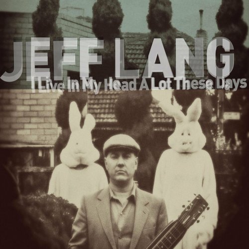 Jeff Lang - I Live In My Head A Lot These Days (2014)