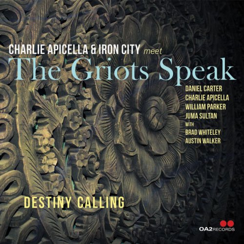 Charlie Apicella & Iron City, The Griots Speak - Destiny Calling (2023) [Hi-Res]