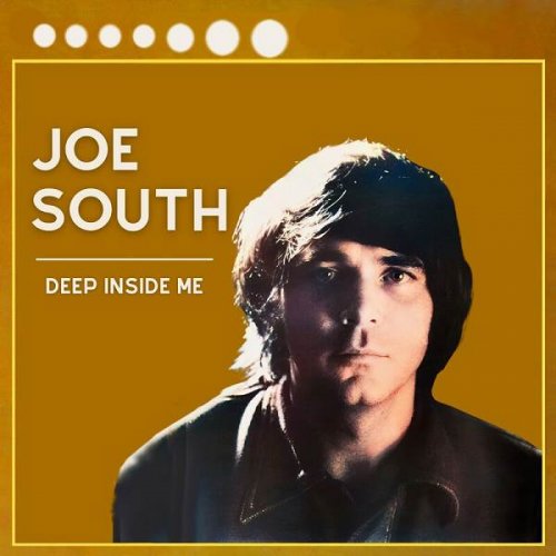 Joe South - Deep Inside Me (2023)