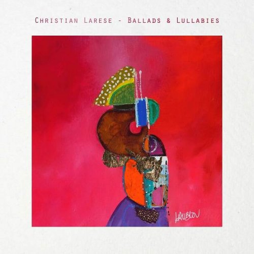 Christian Larese - Ballads and Lullabies (2023)