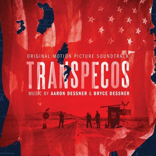 Aaron Dessner & Bryce Dessner - Transpecos (Original Soundtrack Album) (2016)