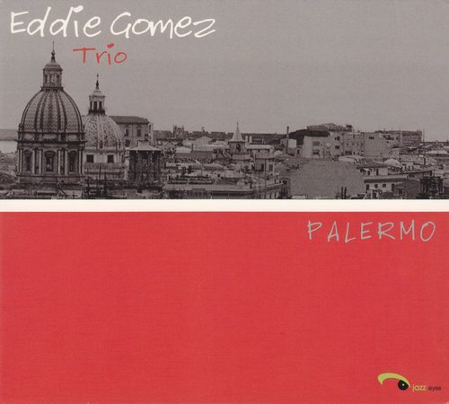 Eddie Gomez Trio - Palermo (2007) CD Rip