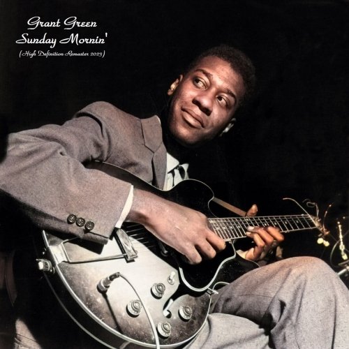 Grant Green - Sunday Mornin' (High Definition Remaster 2023) [Hi-Res]