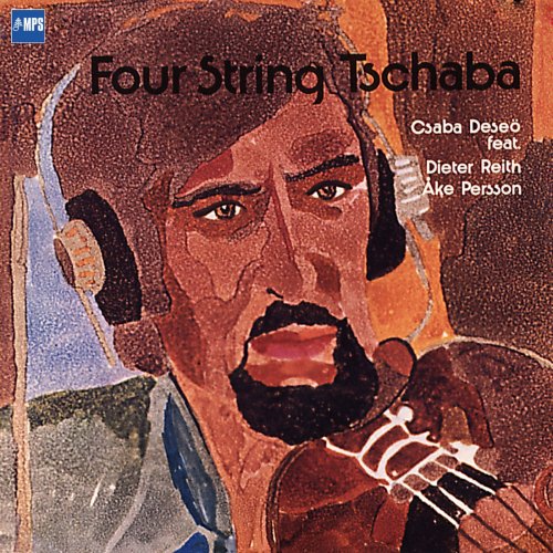 Csaba Deseő Featuring Dieter Reith And Åke Persson - Four String Tschaba (Remastered) (2015) [Hi-Res]