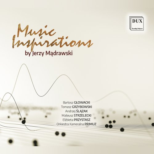 Primuz Chamber Orchestra, Elżbieta Przystasz, Bartosz Głowacki, Tomasz Grzybowski, Mateusz Strzelecki, Andrzej Ślązak - Music Inspirations by Jerzy Mądrawski (2023)