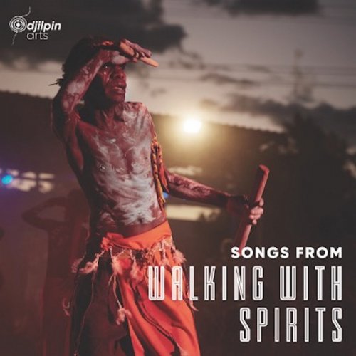 Djilpin Arts - Songs From Walking With The Spirits (2022)