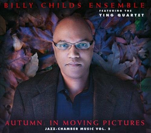 Billy Childs Ensemble - Autumn: In Moving Pictures (Jazz-Chamber Music Vol. 2) (2009)