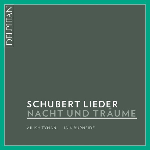 Iain Burnside, Ailish Tynan - Nacht Und Träume: Franz Schubert Lieder (2015)