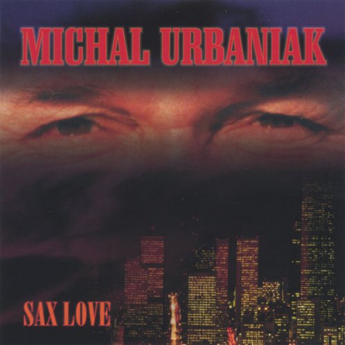 Michal Urbaniak - Sax Love (2005)