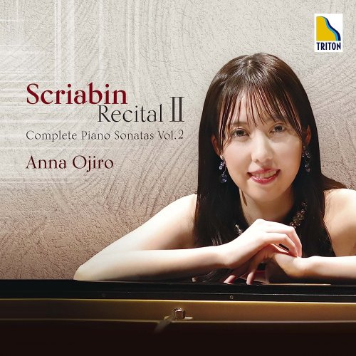 Anna Ojiro - Scriabin Recital II - Complete Piano Sonatas Vol.2 (2023) [Hi-Res]