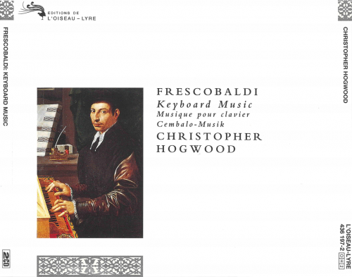 Christopher Hogwood - Frescobaldi: Keyboard Music (1993)