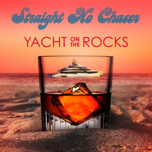 Straight No Chaser - Yacht on the Rocks (2023) Hi Res