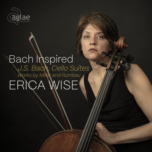 Erica Wise - Bach Inspired, Cello Suites, Works by Miller and Rumbau (2023) [Hi-Res]