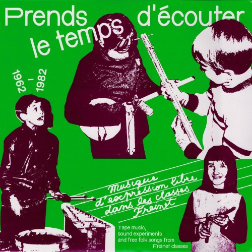 Various Artists - Prends le temps d'écouter - musique d'expression libre dans les classes Freinet (1962/1982) (2023) [Hi-Res]