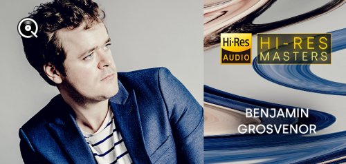 Benjamin Grosvenor - Playlist: Hi-Res Masters (2023) Hi-Res