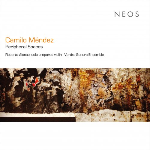 Roberto Alonso Trillo, Vertixe Sonora Ensemble - Camilo Méndez: Peripheral Spaces (2023) [Hi-Res]