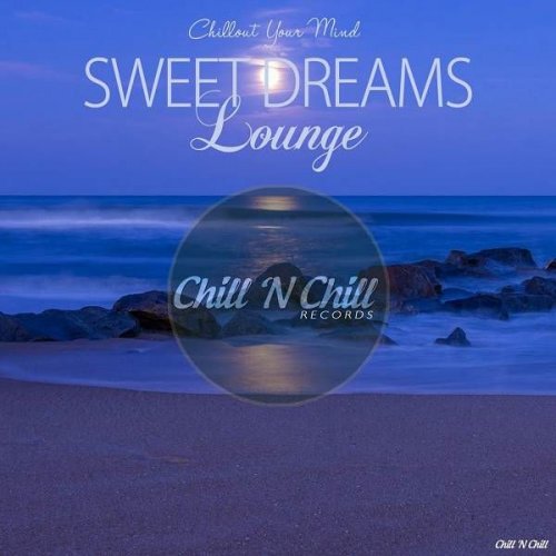 VA - Sweet Dreams Lounge (Chillout Your Mind) (2018)