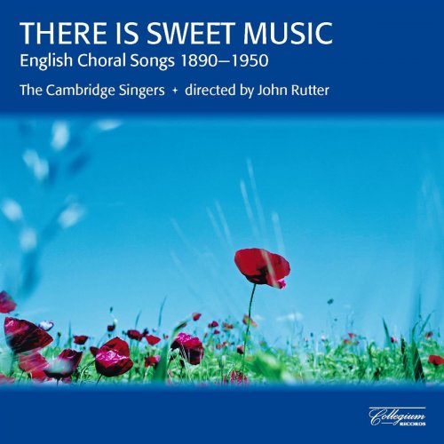 The Cambridge Singers, John Rutter - There Is Sweet Music: English Choral Songs 1890-1950 (1992)