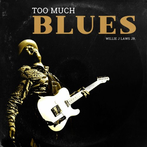 Willie J Laws Jr - Too Much Blues (2023)