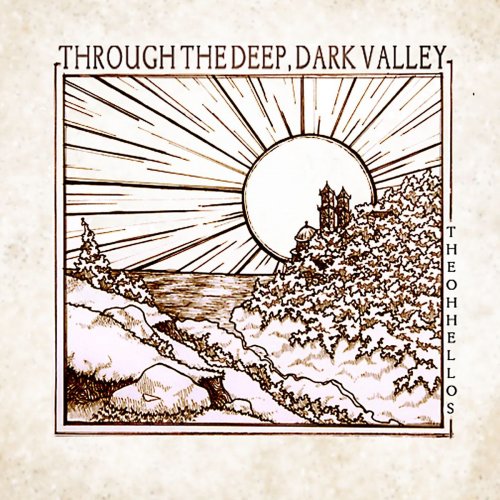 The Oh Hellos - Through the Deep, Dark Valley (2012) Lossless