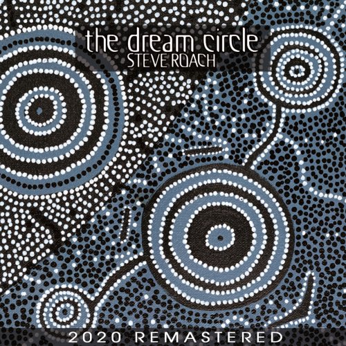 Steve Roach - The Dream Circle (2020 Remastered Edition) (1999) [Hi-Res]