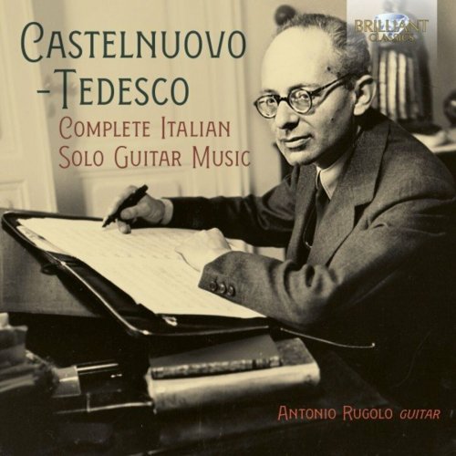 Antonio Rugolo - Castelnuovo-Tedesco: Complete Italian Solo Guitar Music (2022)