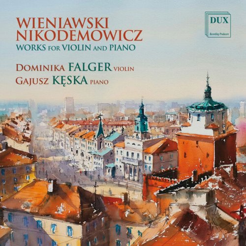 Dominika Falger and Gajusz Kęska - Wieniawski, Nikodemowicz: Works for Violin and Piano (2023) [Hi-Res]