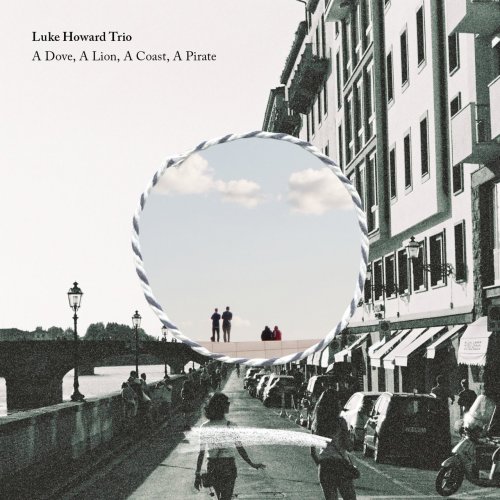 Luke Howard Trio - A Dove, a Lion, a Coast, a Pirate (2013)