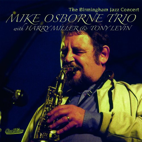 Mike Osborne Trio featuring Harry Miller and Tony Levin - The Birmingham Jazz Concert (2020)