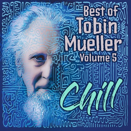 Tobin Mueller - Best of Tobin Mueller, Vol. 5: Chill (2023)