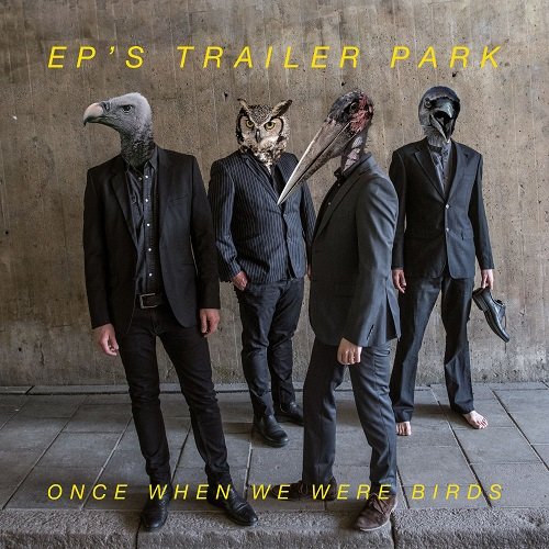 EP's Trailer Park - Once When We Were Birds (2023) Hi-Res